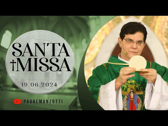 SANTA MISSA AO VIVO | 19/06/2024 | @PadreManzottiOficial