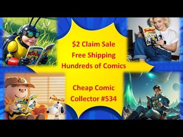 Cheap Comic Collector #534:  $2 Claim Sale