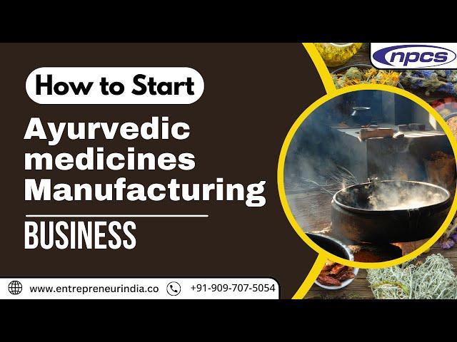 How to Start Ayurvedic medicines Manufacturing Business.