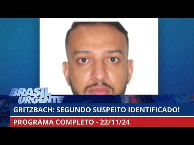 Segundo suspeito de participação é identificado | Brasil Urgente | PROGRAMA COMPLETO | 22/11/2024