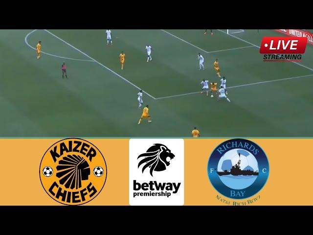 LIVE: Kaizer Chiefs vs Richards Bay | Betway Premiership 2024-25 | Full Match Streaming