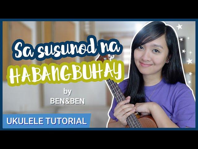 Sa susunod na habangbuhay by Ben&Ben UKULELE TUTORIAL