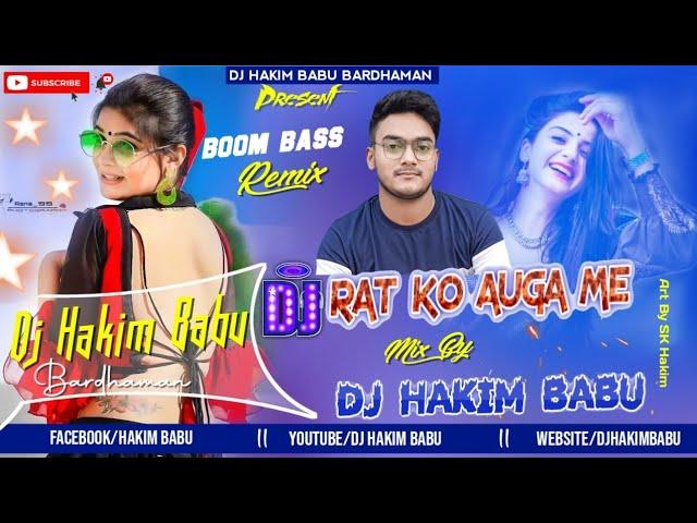 Rat Ko Auga Mai - Boom Bass Mix By Dj Hakim Babu Bardhaman