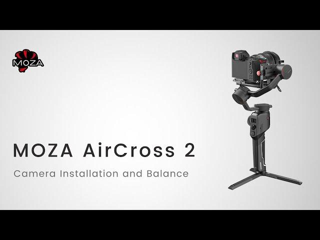 MOZA AirCross 2 Official Tutorial Part 04—Camera Installation and Balance