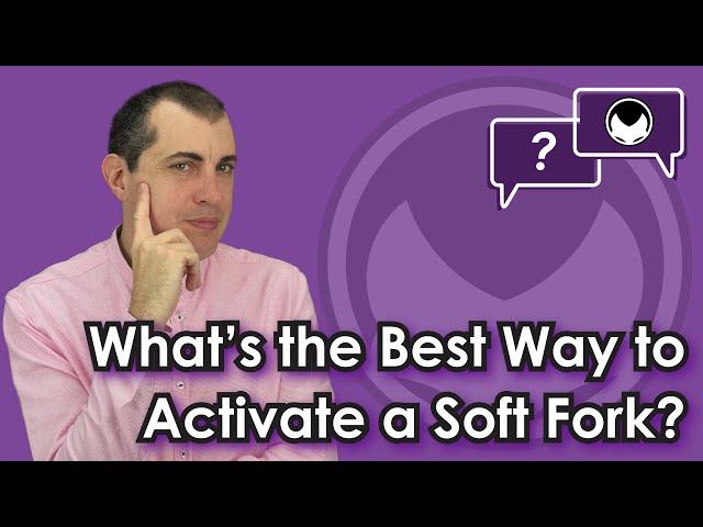 Bitcoin Q&A: What's the Best Way to Activate a Soft Fork?