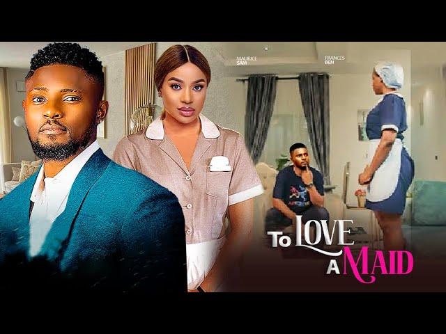 TO LOVE A MAID- MAURICE SAM, FRANCESS BEN, CHIKE DANIELS