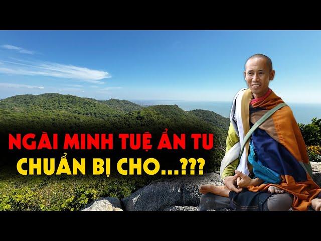 Sự Thật Ngài Minh Tuệ Ẩn Tu chuẩn bị cho điều gì???