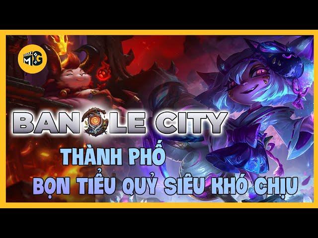 [Phân Tích Quốc Gia #9] BANDLE CITY - BỌN TIỂU QUỶ SIÊU KHÓ CHỊU | Vũ Trụ Liên Minh Huyền Thoại