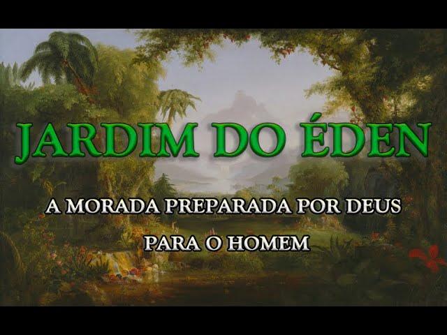 O Jardim do Éden: A Morada Preparada por Deus para o Homem (Gênesis 2:8)