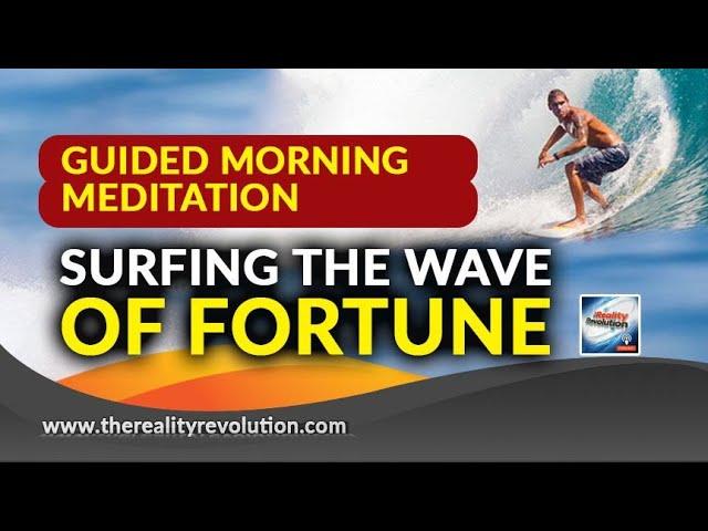 Guided Morning Meditation Surfing The Wave Of Fortune