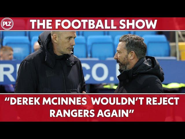 Derek McInnes wouldn't REJECT RANGERS again | The Football Show LIVE