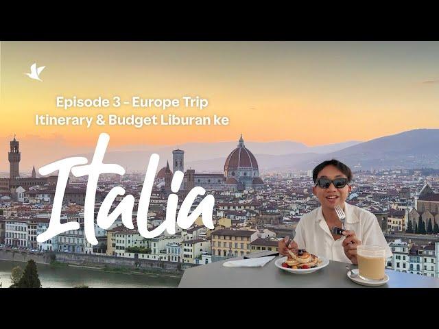 Europe Trip - Episode 3: Itinerary & Budget Liburan ke Italia