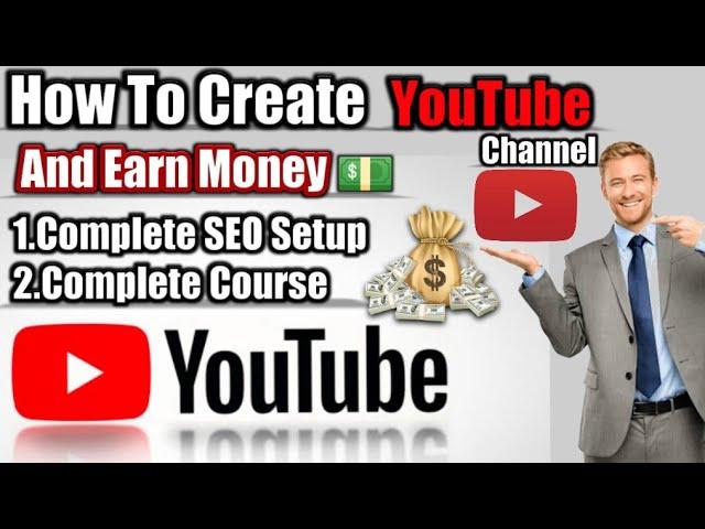 How to Create A YouTube Channel Complete Setup and Earn Money | Complete YouTube  Course 2020