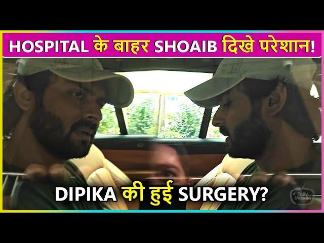 Shoaib Ibrahim Spotted Outside Hospital After Dipika Kakar's Tumor Surgery? | Get Well Soon