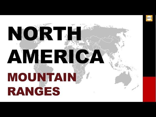 North America Mountain Ranges UPSC | IAS |CAPF | SSC | State PSC