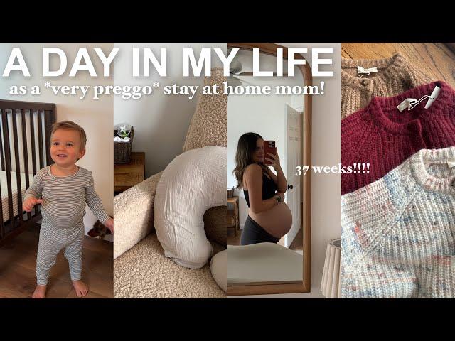 A DAY IN MY LIFE as a stay at home mom *37 weeks pregnant*