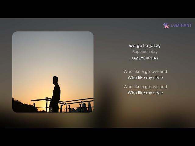 Rappinerrday - we got a jazzy | 가사 (Lyrics)