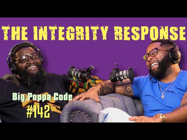 Big Poppa Code | The Integrity Response w/ CEO Khacki #142