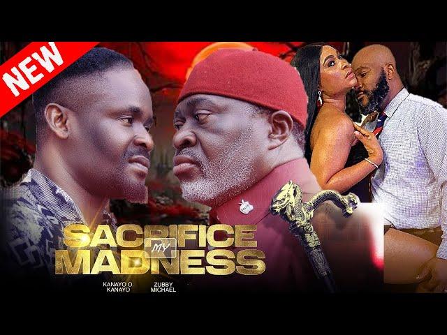 SACRIFICE OF MADNESS~KANAYO O KANAYO, ZUBBY MICHEAL 2024 Latest Nollywood Movie  #viralvideo #new