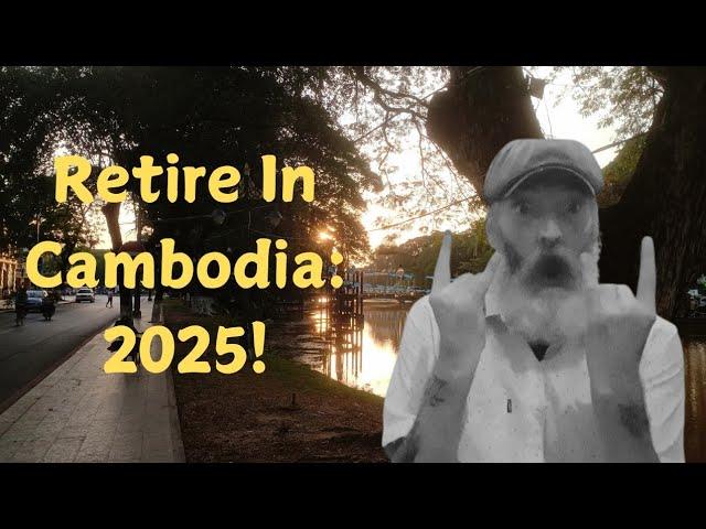 How To Retire In Cambodia For 2025!