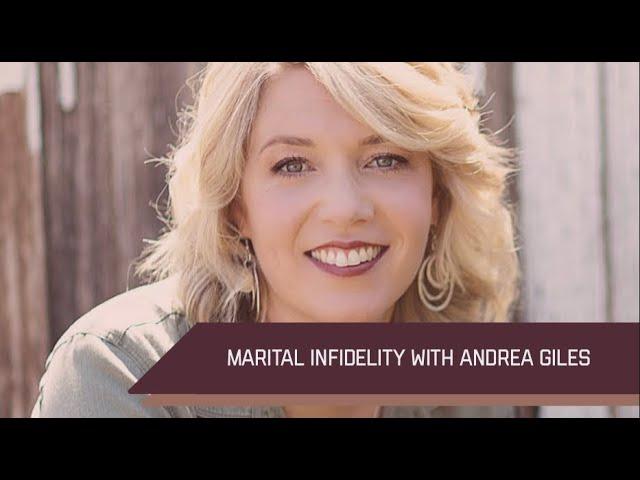 Marital Infidelity with Andrea Giles