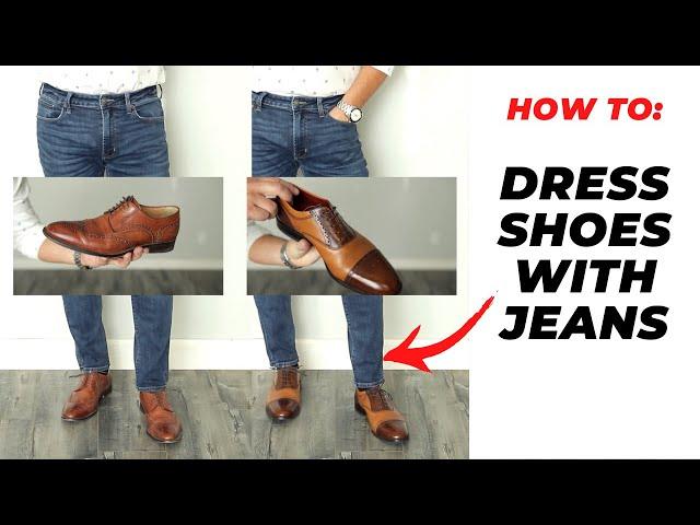 How To Wear Your Dress Shoes With Jeans