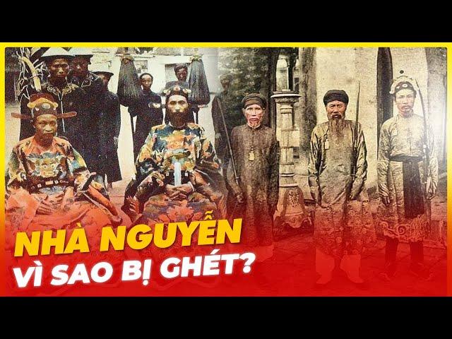 NHÀ NGUYỄN VÌ SAO BỊ GHÉT?