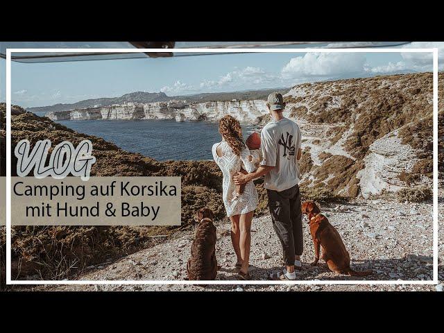 Camping auf Korsika  | mit Baby und 2 Hunden | Chocolate + Foxred Labrador | KaroLovesMilka