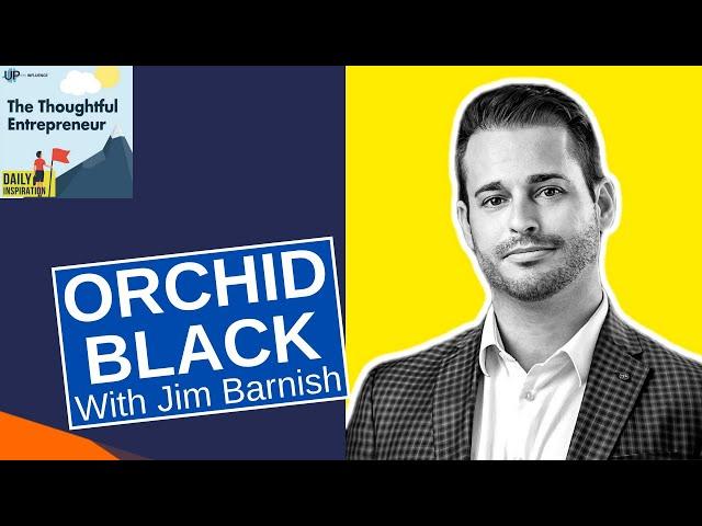 Maximizing Growth and Exit Value with Orchid Black’s Jim Barnish