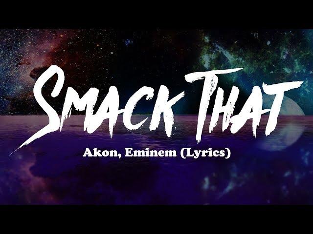 Akon, Eminem - Smack That (Lyrics)