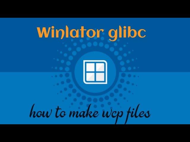 Winlator glibc | make wcp files