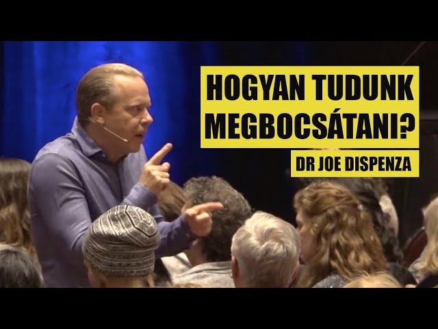 Dr Joe Dispenza: Hogyan tudunk megbocsátani?