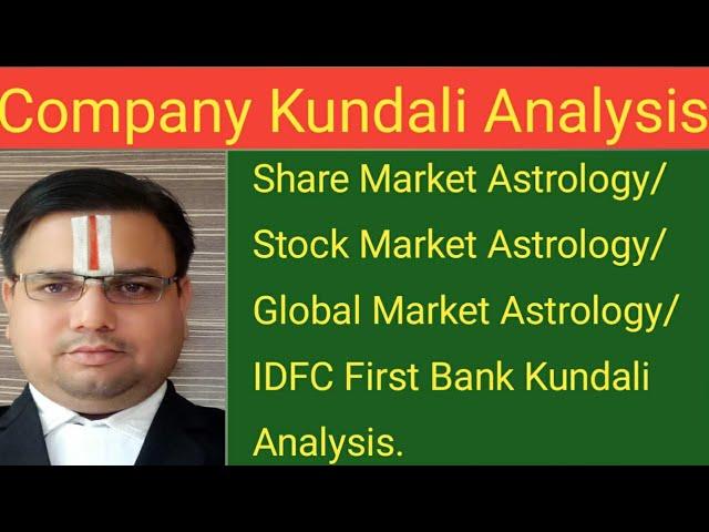 Share Market Astrology/Stock Market /Global Market Astrology/IDFC First Bank kundali Analysis.