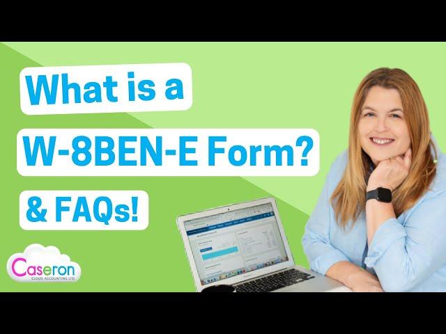 What is the W-8BEN-E, why you need it and some of the frequently asked questions that we answer.