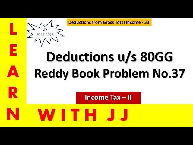 #deductions | #deductionsu/s80gg | #reddybookproblemno37 | #AY2024-2025 | #incometaxii | Part 33