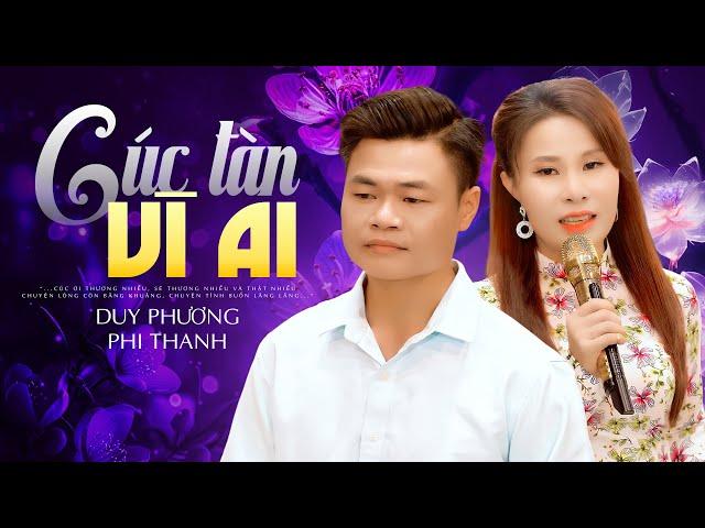 BÀI HÁT MỚI NHẤT HÔM NAY của Cặp Đôi Giọng Ca Để Đời - DUY PHƯƠNG & PHI THANH - CÚC TÀN VÌ AI