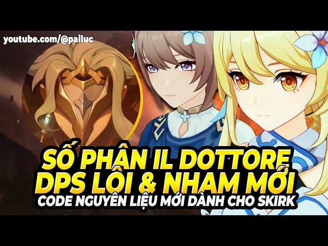 CODE NL Mới! Số Phận Il Dottore! Thêm Lộ Trình Nhân Vật 5⭐ Tới 6.3! Độ Khó Địa Ngục EndGame Mới?