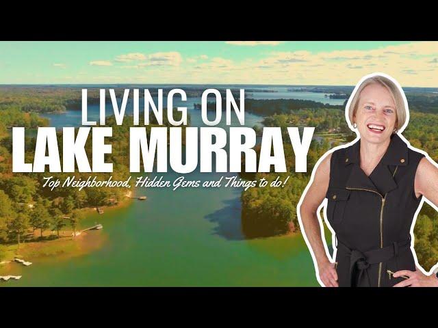 Living on Lake Murray: Top Neighborhoods, Hidden Gems and Things To Do