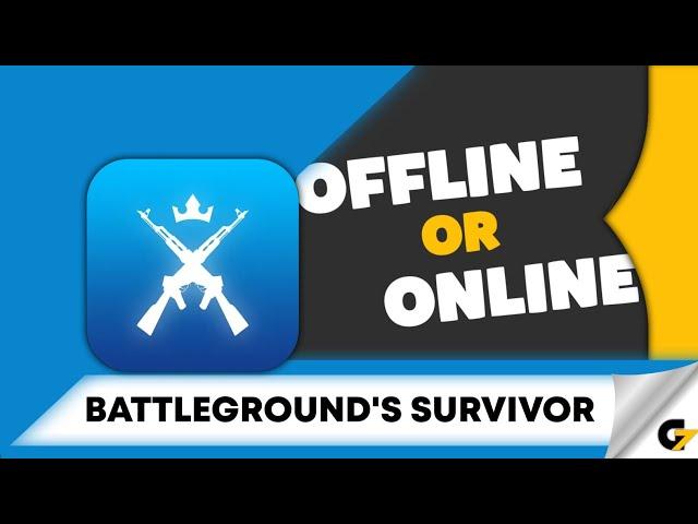 Battleground's Survivor game offline or online ?