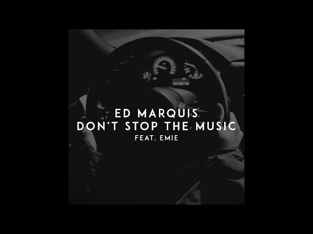 Ed Marquis - Don't Stop The Music Feat. Emie [Radio Edit]