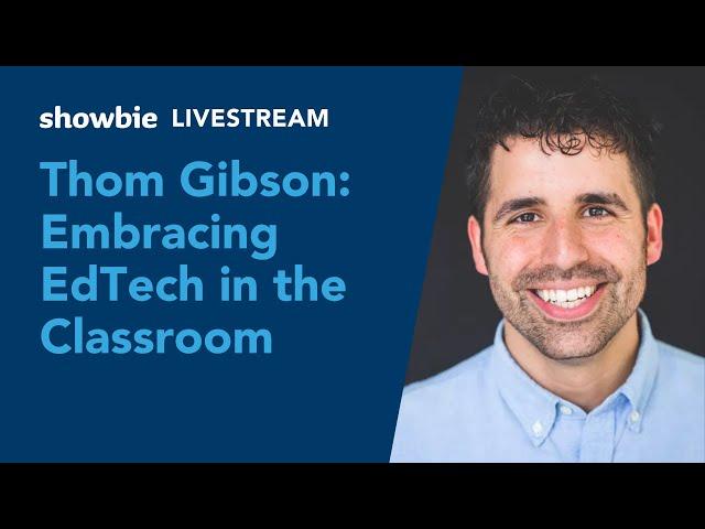 Thom Gibson: Embracing EdTech in the Classroom