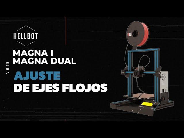 Hellbot Magna I / Magna Dual - Ajuste de ejes flojos de impresora 3D