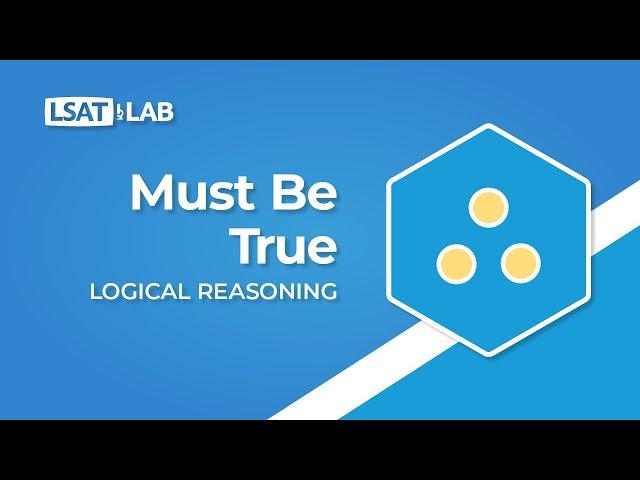 Must Be True | LSAT Logical Reasoning