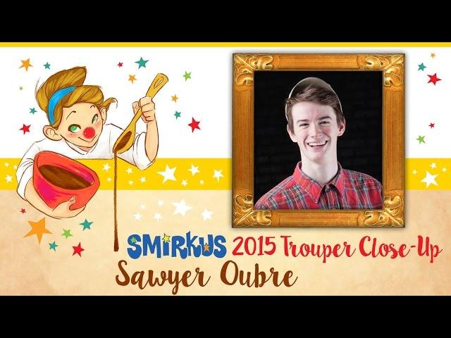 Sawyer Oubre: Smirkus 2015 Trouper Close-Up