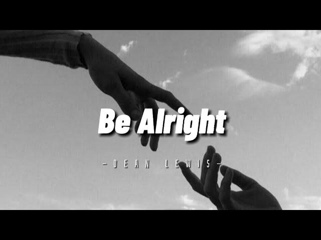 Be Alright - Dean Lewis (Lyrics)