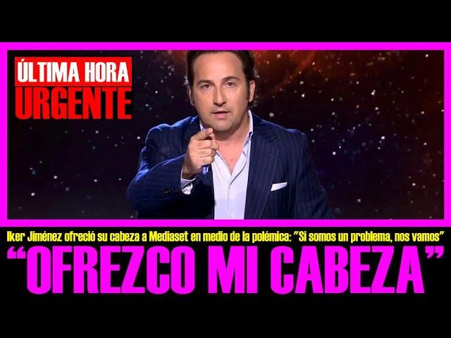 ÚLTIMA HORA!! IKER JIMÉNEZ OFRECE SU CABEZA A MEDIASET POR SU PROGRAMA HORIZONTE POR LA DANA..