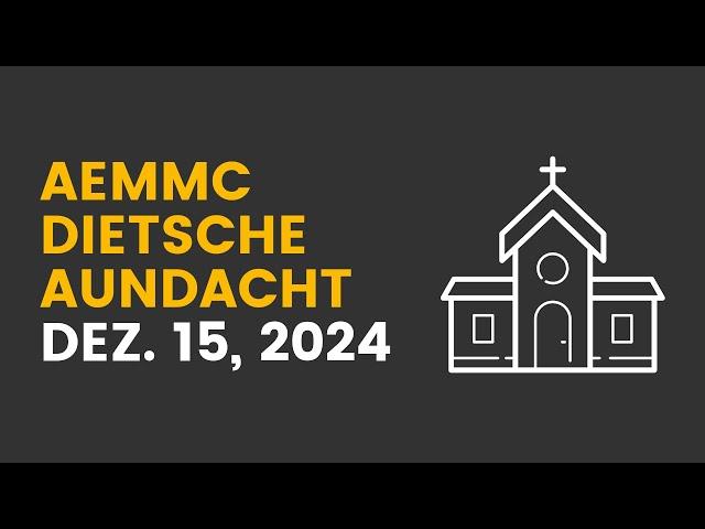 AEMMC Dietsche Aundacht - Woo Kaun Ekj Daut Brucken - Dezamba 15, 2024