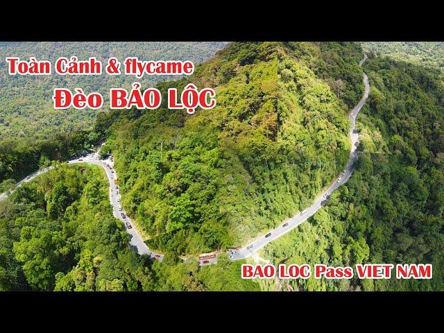 Flycame Toàn Cảnh Cung Đèo BẢO LỘC | 108 khúc quanh | Đẹp nhưng NGUY HIỂM | BAO LOC Pass VIETNAM