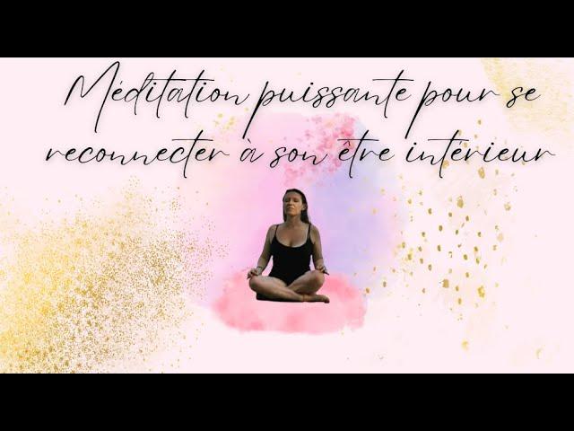 méditation puissante pour se relier à son être intérieur