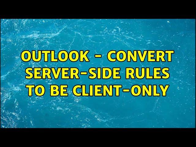 Outlook - convert server-side rules to be client-only